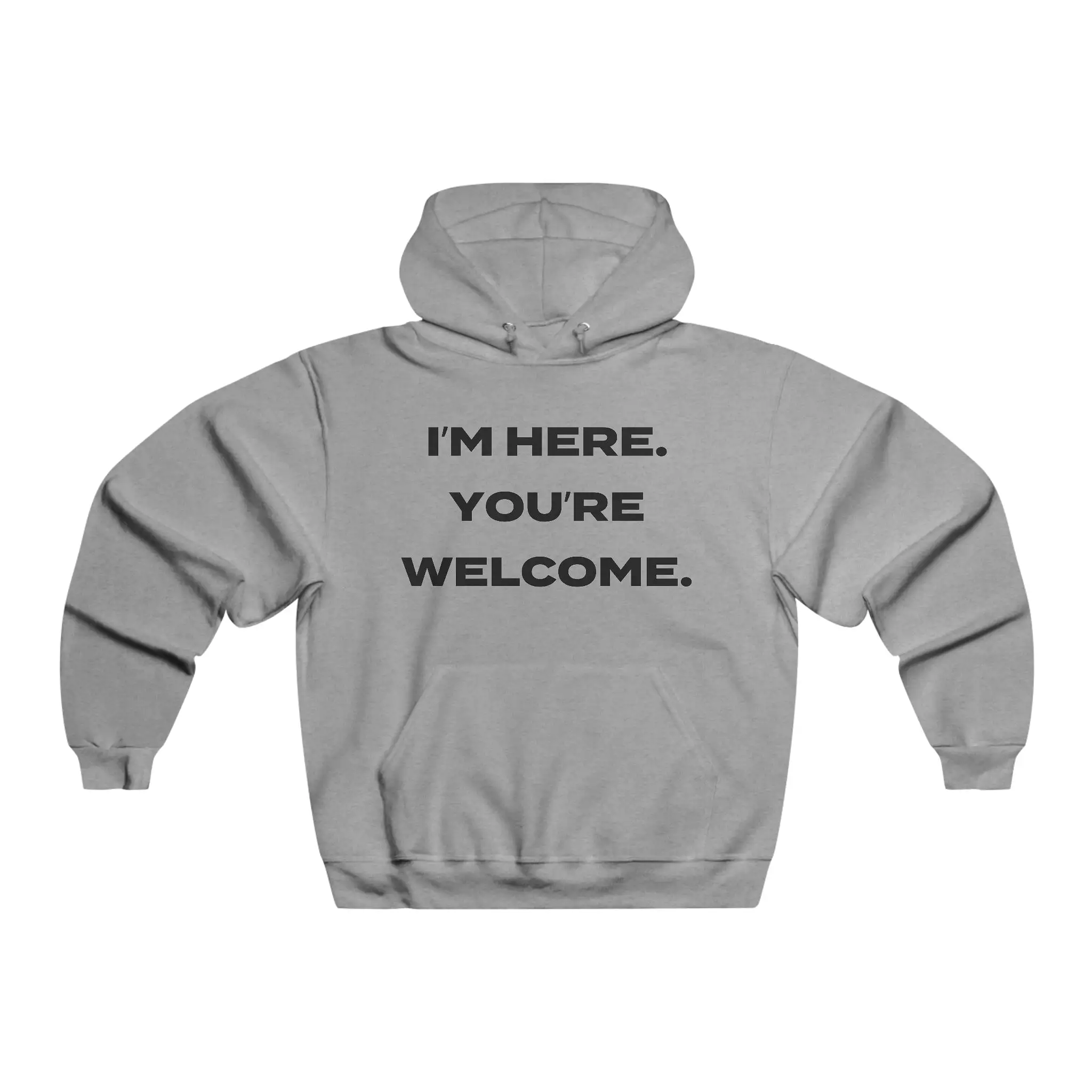 I'm here. You're Welcome - Men's NUBLEND Hooded Sweatshirt